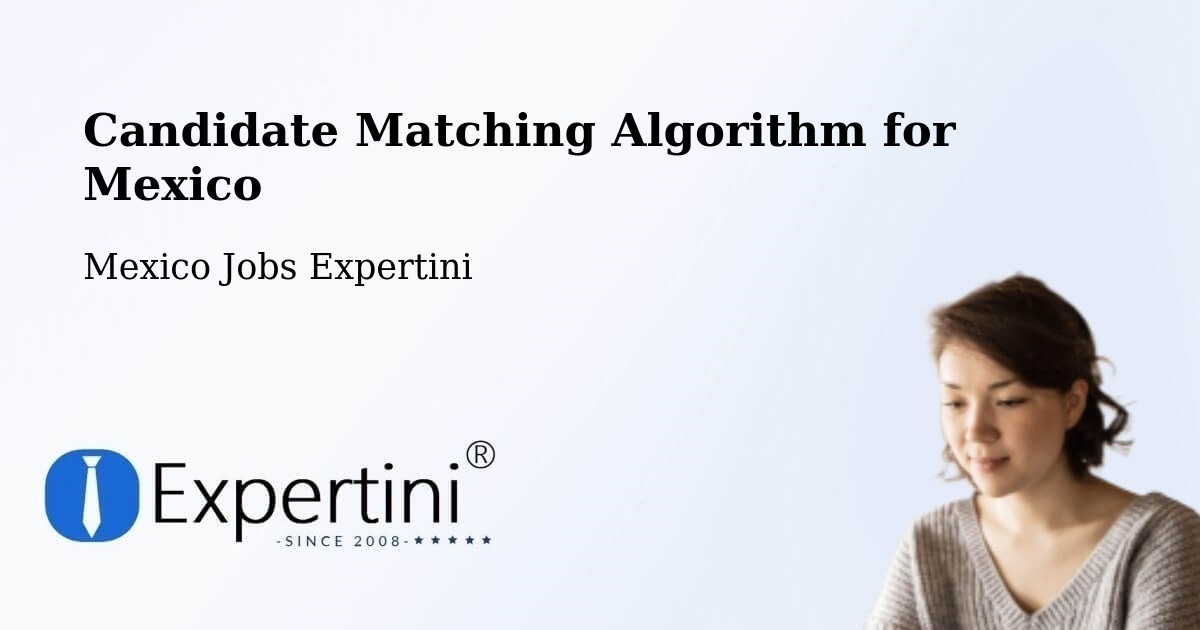 Candidate Matching Algorithm Overview – Texcapa - Mexico Jobs Expertini