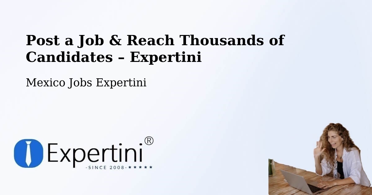 Post a Job in Texcapa – Hire the Right Talent - Texcapa, Mexico Jobs Expertini