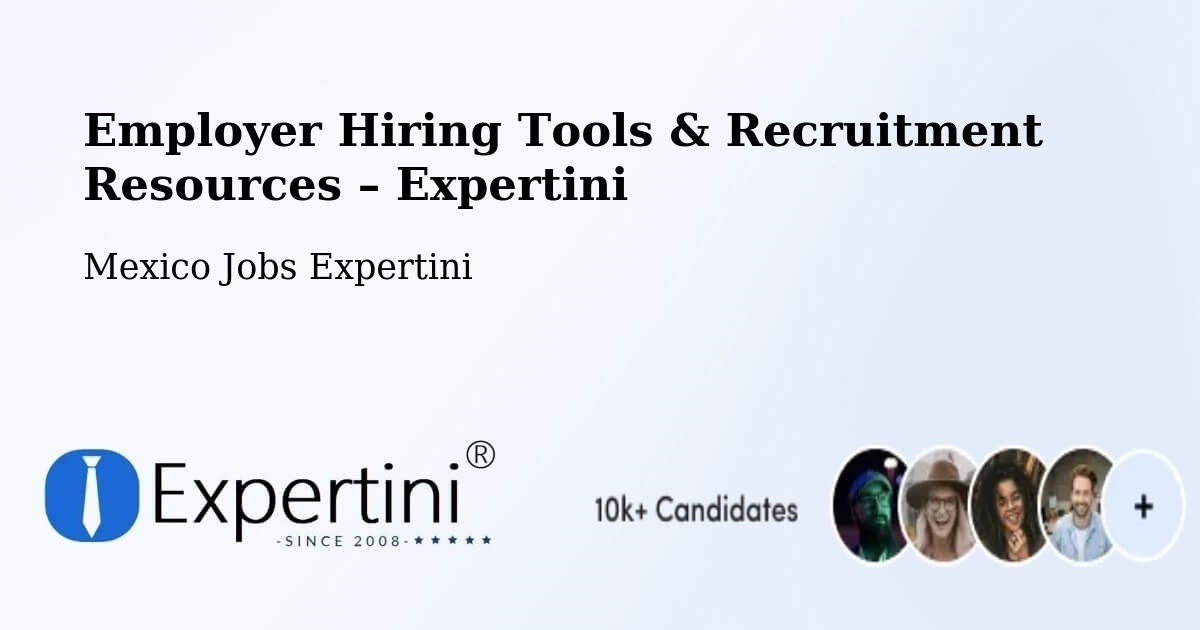 Employer Hiring Tools & Recruitment Resources – Texcapa - Texcapa, Mexico Jobs Expertini