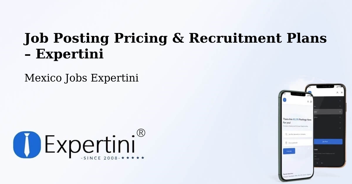 Job Posting Pricing & Recruitment Plans – Texcapa - Texcapa, Mexico Jobs Expertini