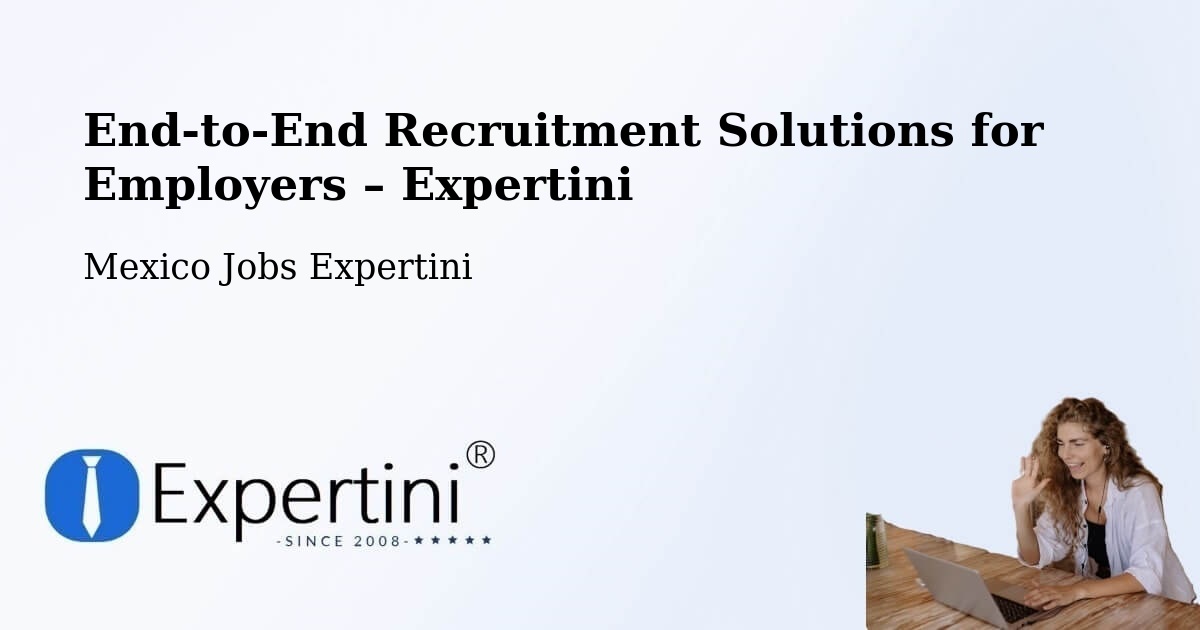 Recruitment Solutions for Employers – Texcapa - Texcapa, Mexico Jobs Expertini